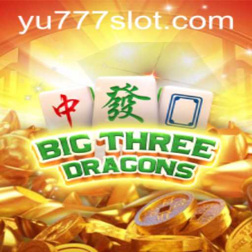 Discover the Enchanting World of BigThreeDragons with YU777